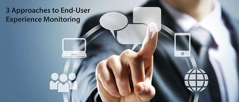 3 Approaches to End-User Experience Monitoring