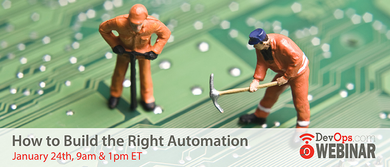 Webinar: How to Build the Right Automation