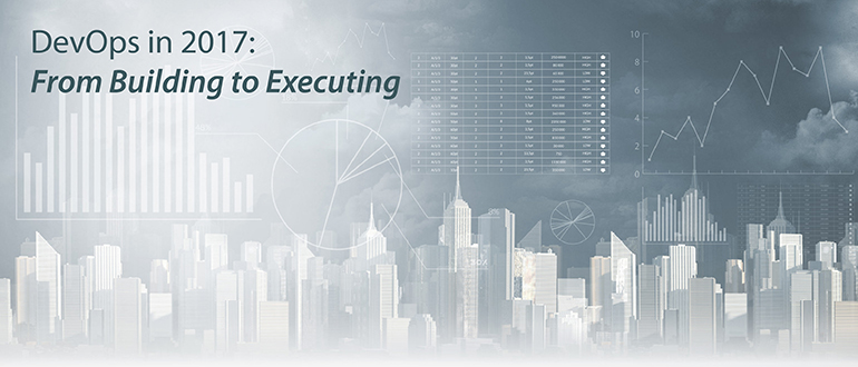 DevOps in 2017: From Building to Executing
