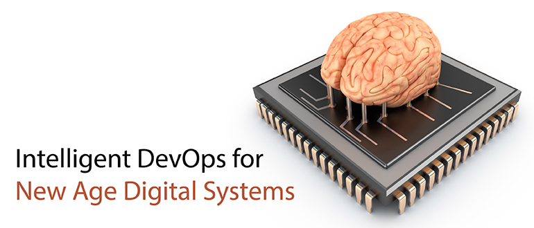 Intelligent DevOps for New Age Digital Systems