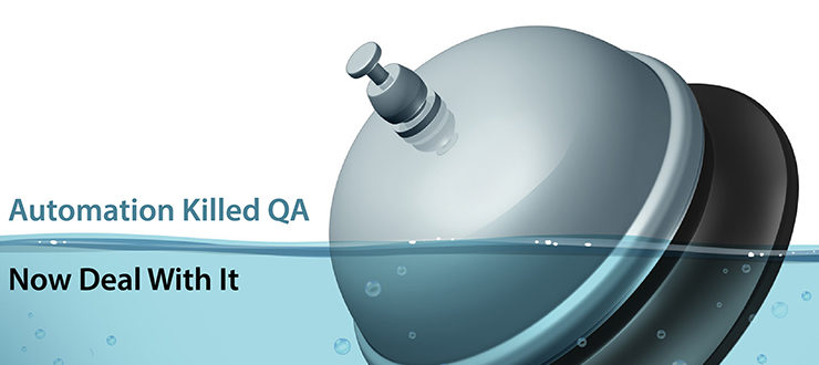 Automation Killed QA – It's Time to Deal With It