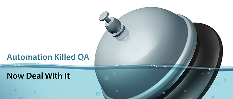 Automation Killed QA – It's Time to Deal With It
