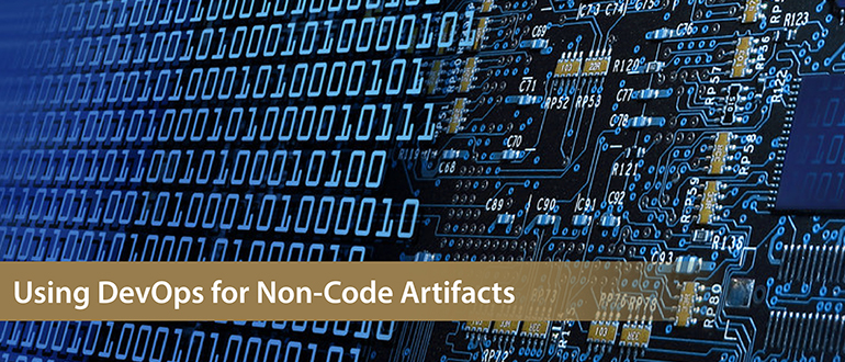 Using DevOps for Non-Code Artifacts