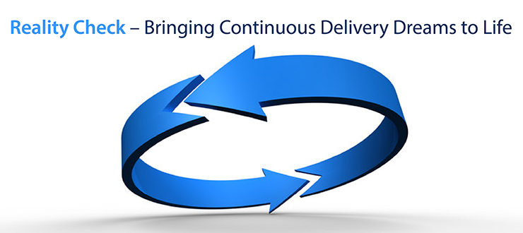 Reality Check: Bringing Continuous Delivery Dreams to Life