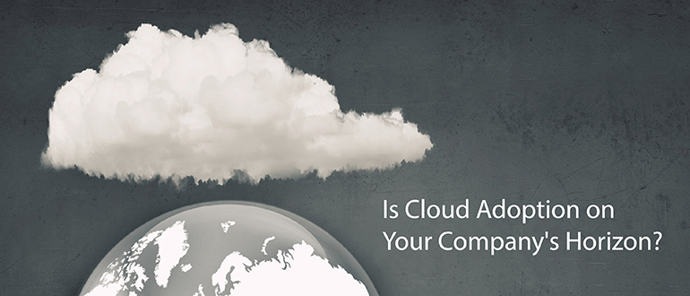 Is Cloud Adoption on Your Company's Horizon?