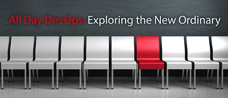 All Day DevOps: Exploring the New Ordinary