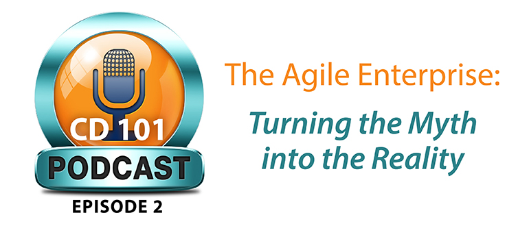 CD 101 Podcast Episode 2: The Agile Enterprise