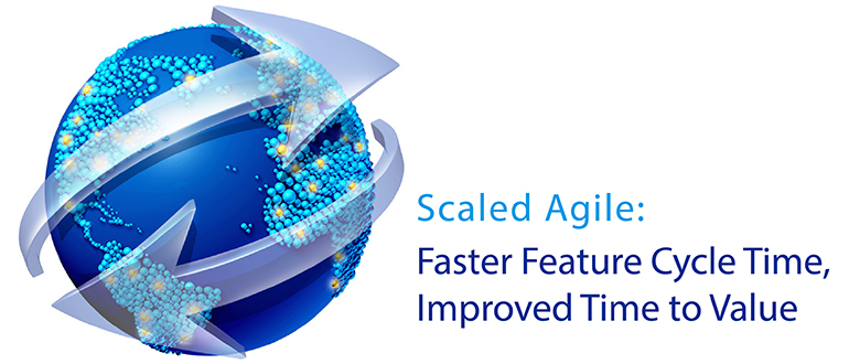 Scaled Agile: Faster Feature Cycle Time, Improved Time to Value