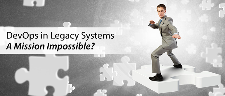 DevOps in Legacy Systems: A Mission Impossible?