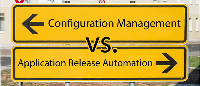 Configuration Management vs. Application Release Automation