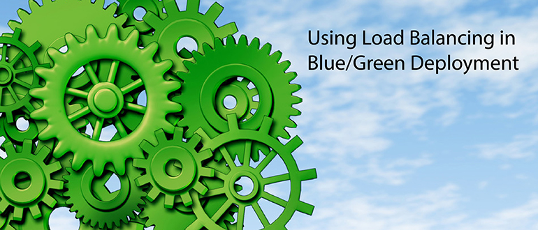 Using Load Balancing in Blue/Green Deployment