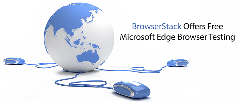 BrowserStack Offers Free Microsoft Edge Browser Testing