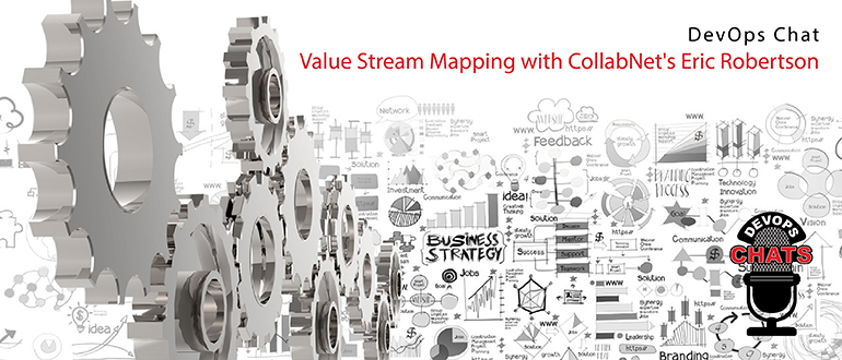 DevOps Chat: Value Stream Mapping with CollabNet's Eric Robertson