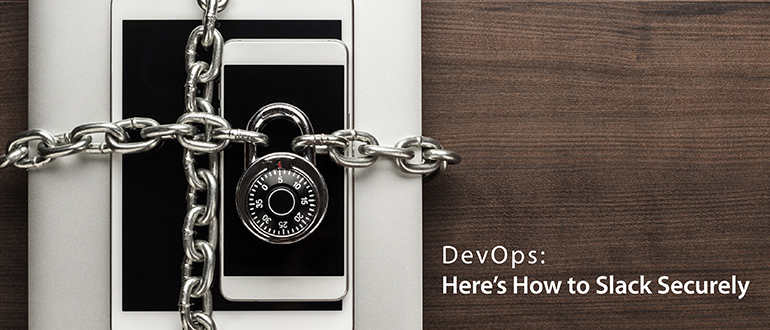 DevOps: Here’s How to Slack Securely