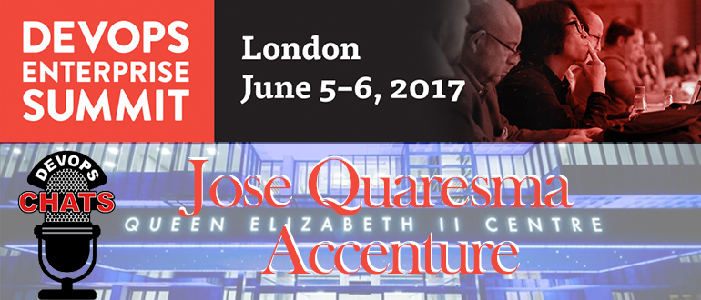 DevOps Chat: DOES London 2017 Speaker Jose Quaresma, Accenture