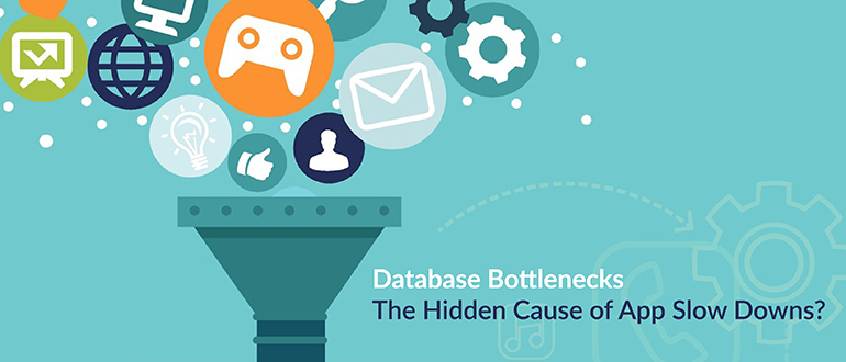 Database Bottlenecks: The Hidden Cause of App Slow Downs?