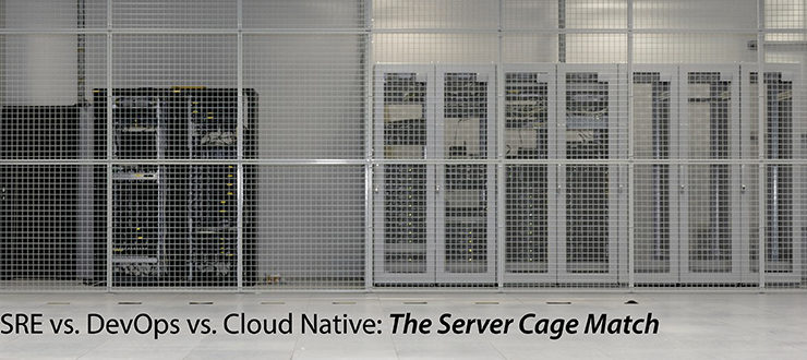 SRE vs. DevOps vs. Cloud Native: The Server Cage Match