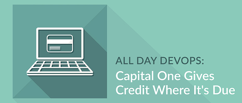 All Day DevOps: Capital One Gives Credit Where It's Due