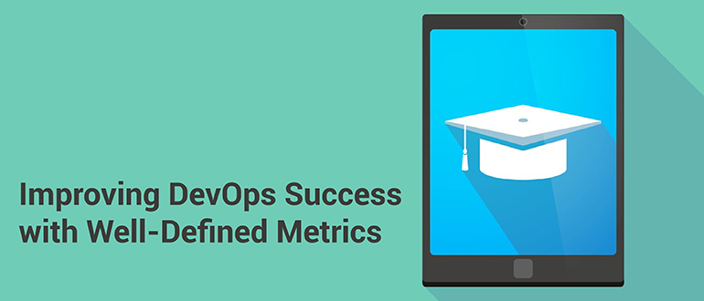 Improving DevOps Success with Well-Defined Metrics