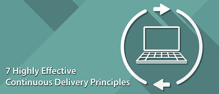 7 Highly Effective Continuous Delivery Principles