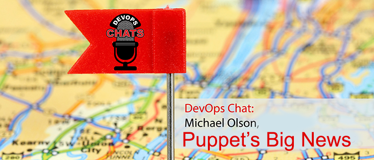 DevOps Chat: Puppet Extends Enterprise Credentials with Michael Olson