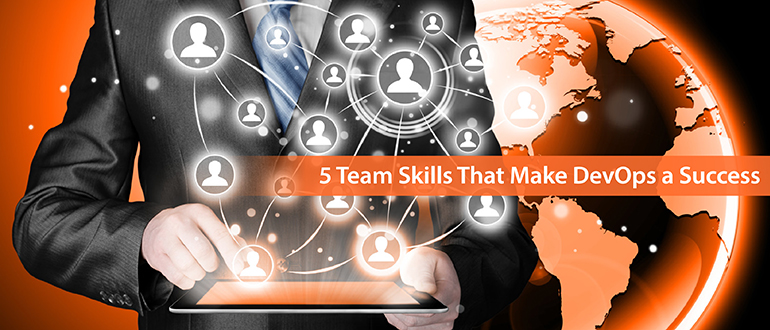5 Team Skills That Make DevOps a Success