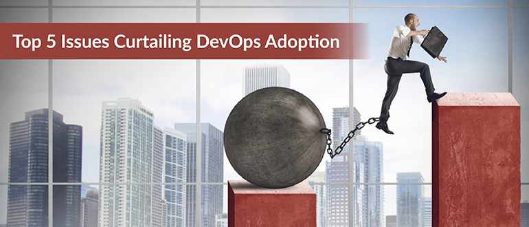 Top 5 Issues Curtailing DevOps Adoption