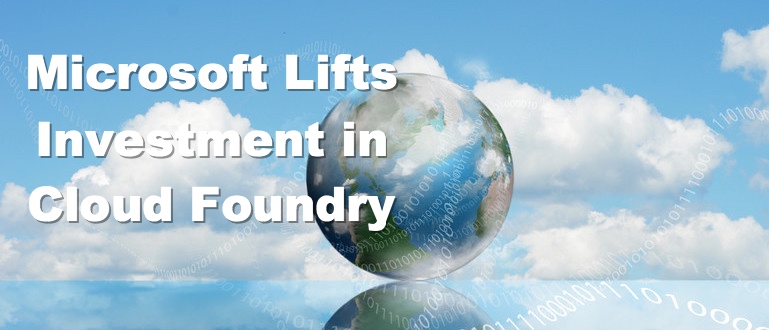 Microsoft Lifts Investment in Cloud Foundry