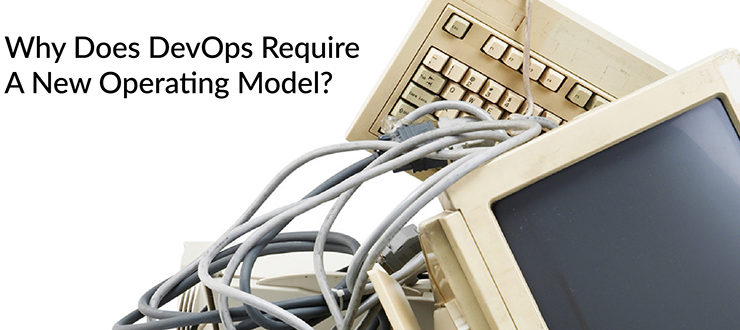 Why Does DevOps Require A New Operating Model?