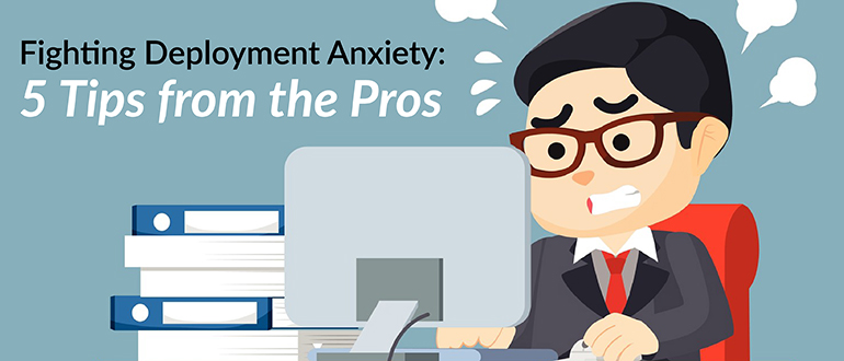 Fighting Deployment Anxiety: 5 Tips from the Pros