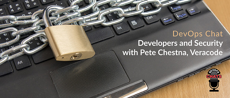 DevOps Chat: Developers and Security with Pete Chestna, Veracode