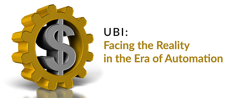 UBI: Facing the Reality in the Era of Automation
