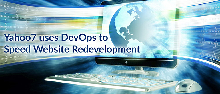 Yahoo7 Uses DevOps to Speed Website Redevelopment