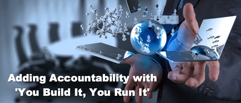 Adding Accountability with 'You Build It, You Run It'