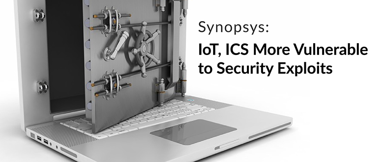 Synopsys: IoT, ICS More Vulnerable to Security Exploits