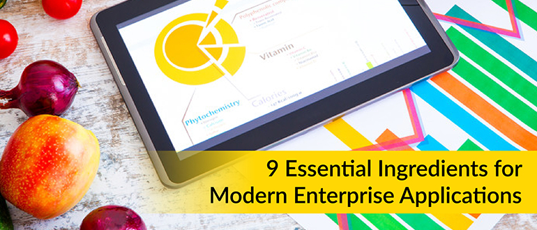 9 Essential Ingredients for Modern Enterprise Applications