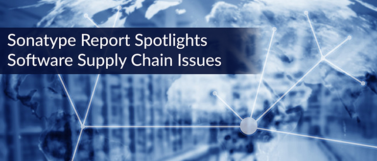 Sonatype Report Spotlights Software Supply Chain Issues
