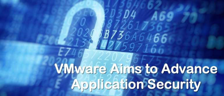 VMware Aims to Advance Application Security