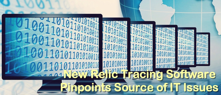 New Relic Tracing Software Pinpoints Source of IT Issues