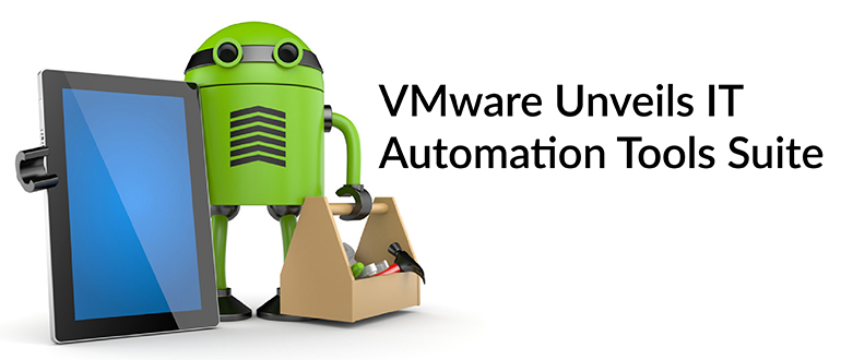 VMware Unveils IT Automation Tools Suite
