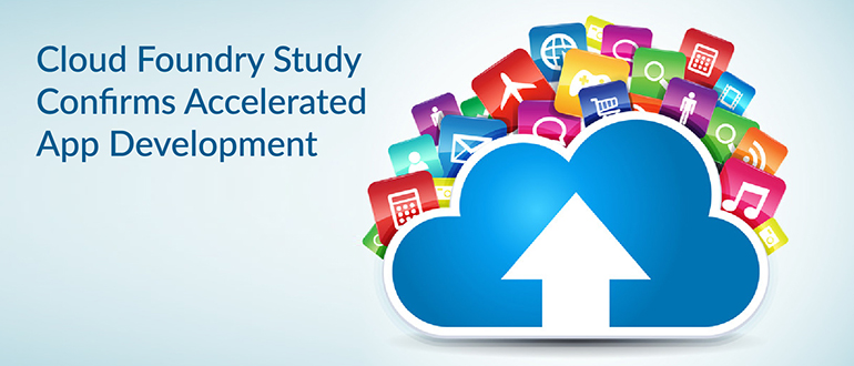 Cloud Foundry Study Confirms Accelerated App Development