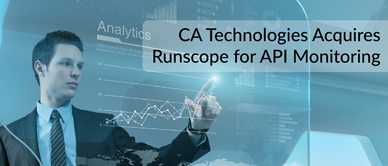 CA Technologies Acquires Runscope for API Monitoring