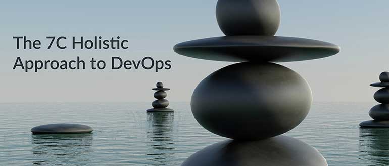 7C approach, agile, continuous, developers, devops, DevOps management, holistic DevOps, waterfall