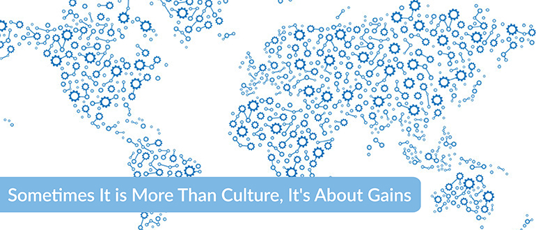 Sometimes It is More Than Culture, It's About Gains