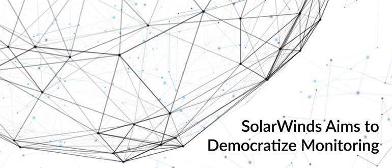 SolarWinds Aims to Democratize Monitoring
