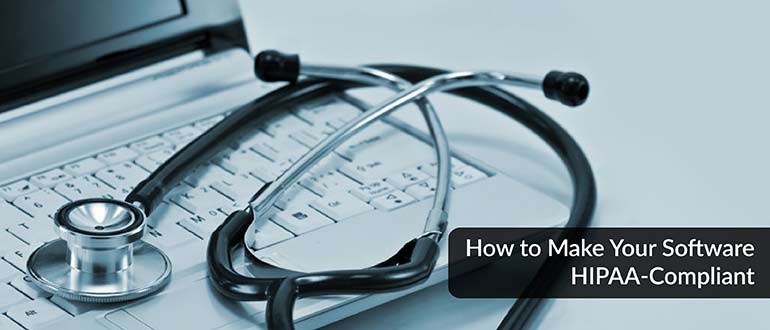 How to Make Your Software HIPAA-Compliant