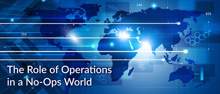 The Role of Operations in a No-Ops World