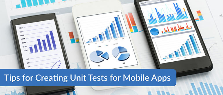 Tips for Creating Unit Tests for Mobile Apps
