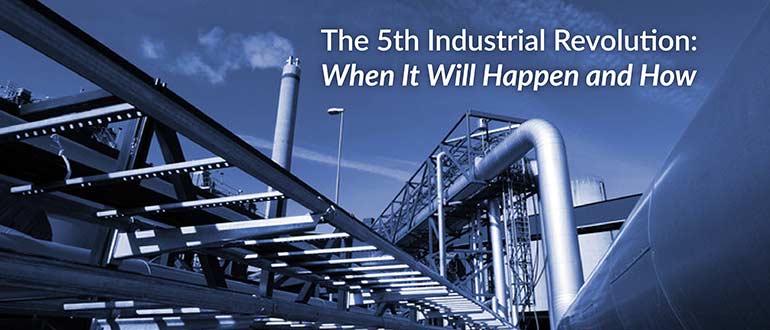The 5th Industrial Revolution: When It Will Happen and How