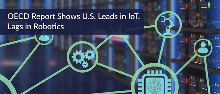 OECD Report Shows U.S. Leads in IoT, Lags in Robotics